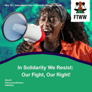 A graphic for international day of action for women’s health, with text reading ‘in solidarity we resist: our fight, our right!” and the day’s hashtags. A Black woman is shouting into a megaphone. 